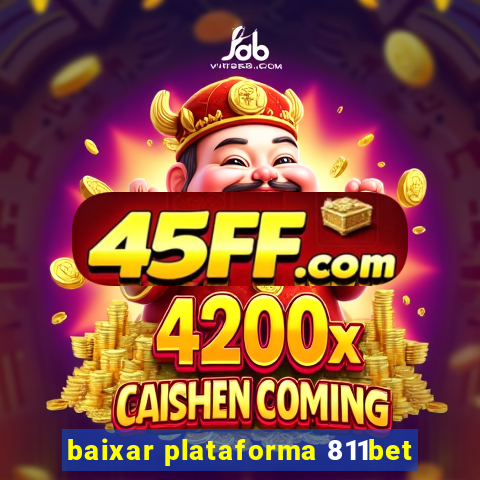 baixar plataforma 811bet